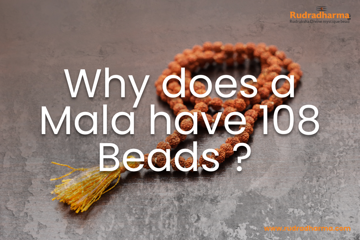 Why does a Mala have 108 Beads ?